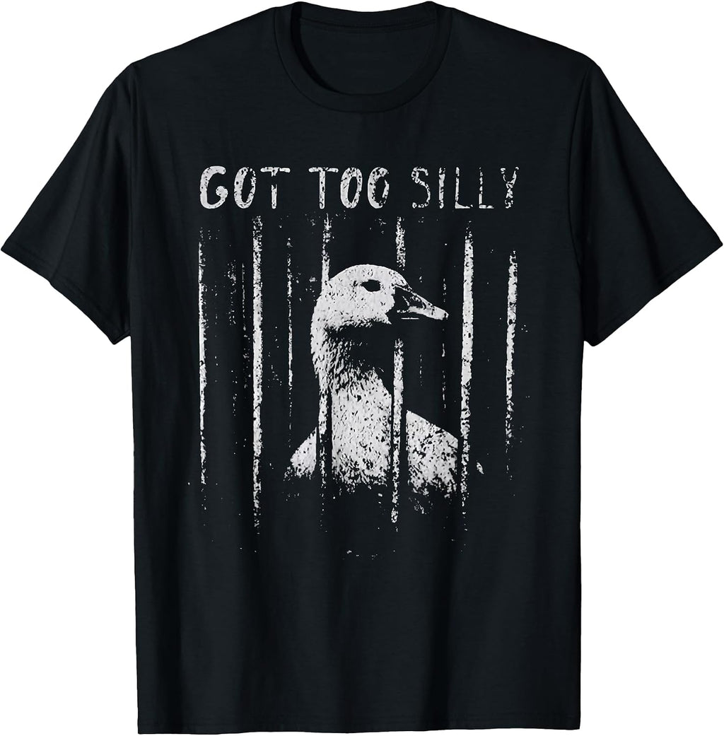 got Too Silly Funny Silly Goose Meme T-Shirt