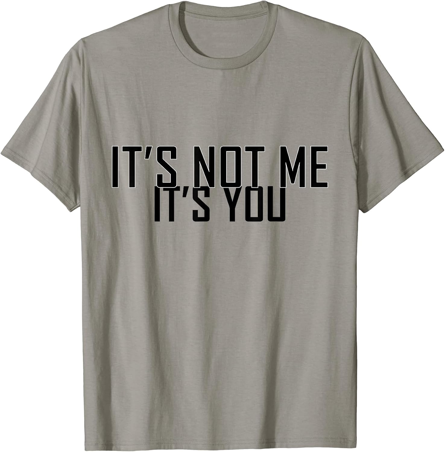 It's Not Me It's You Funny and Sarcastic Designs