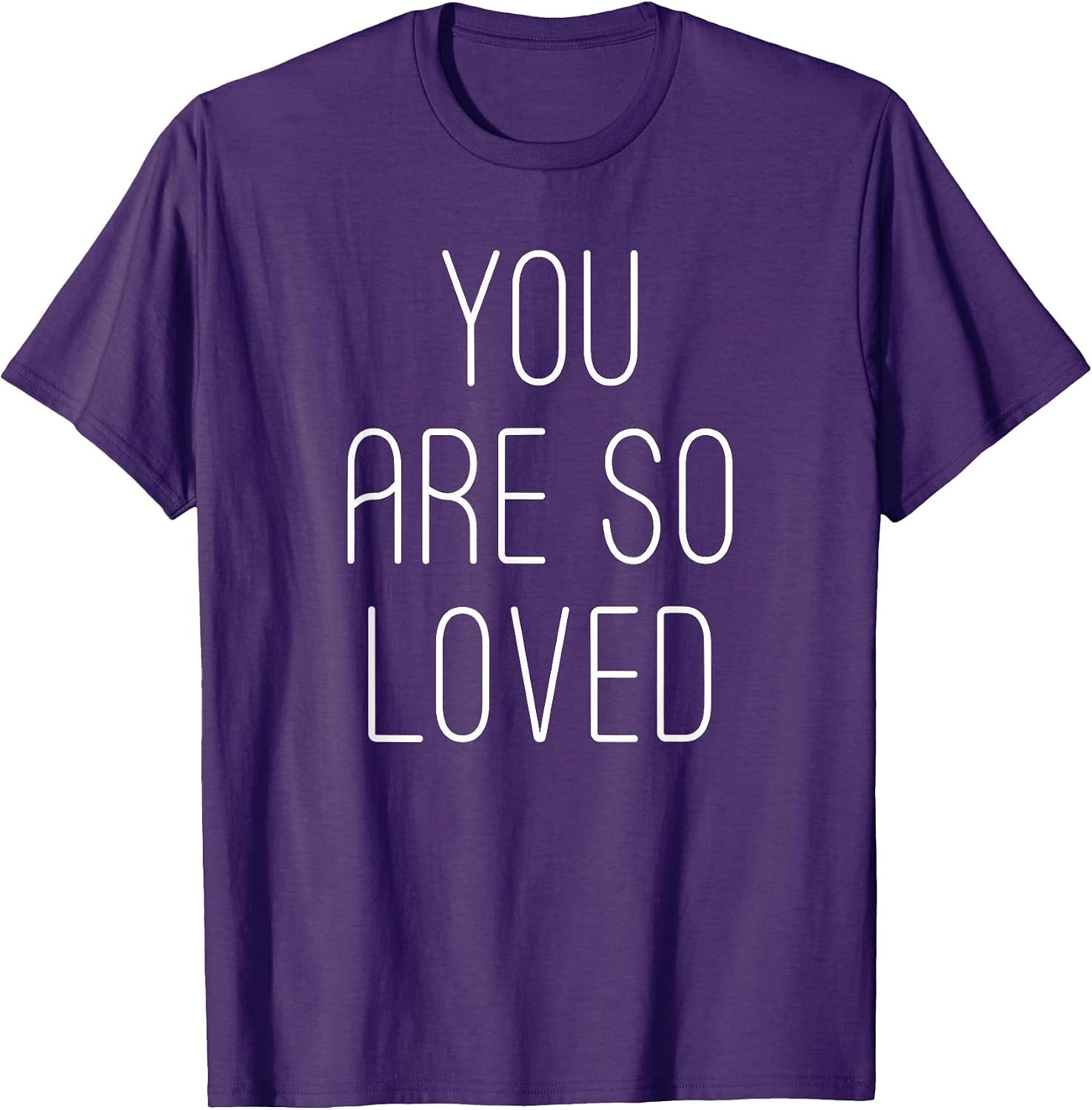 You Are So Loved - Powerful Motivational Love Quote TShirt T-Shirt