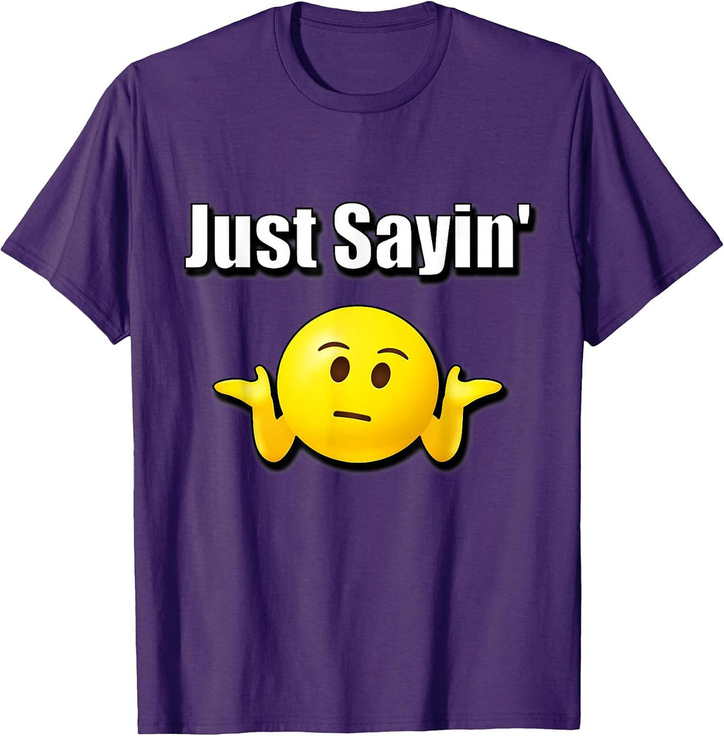 Just Sayin' Funny Sarcastic