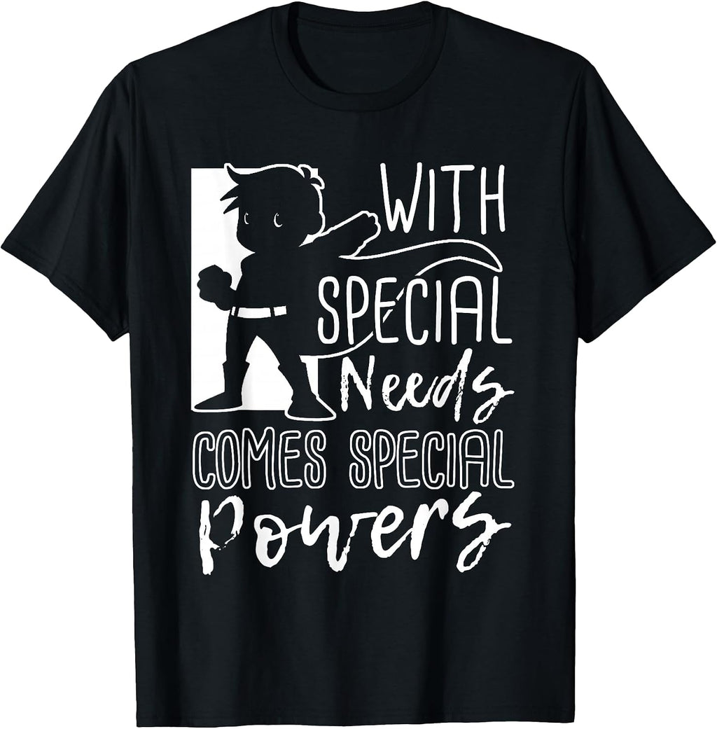 with Special Needs Comes Special Powers - Motivation T Shirt T-Shirt