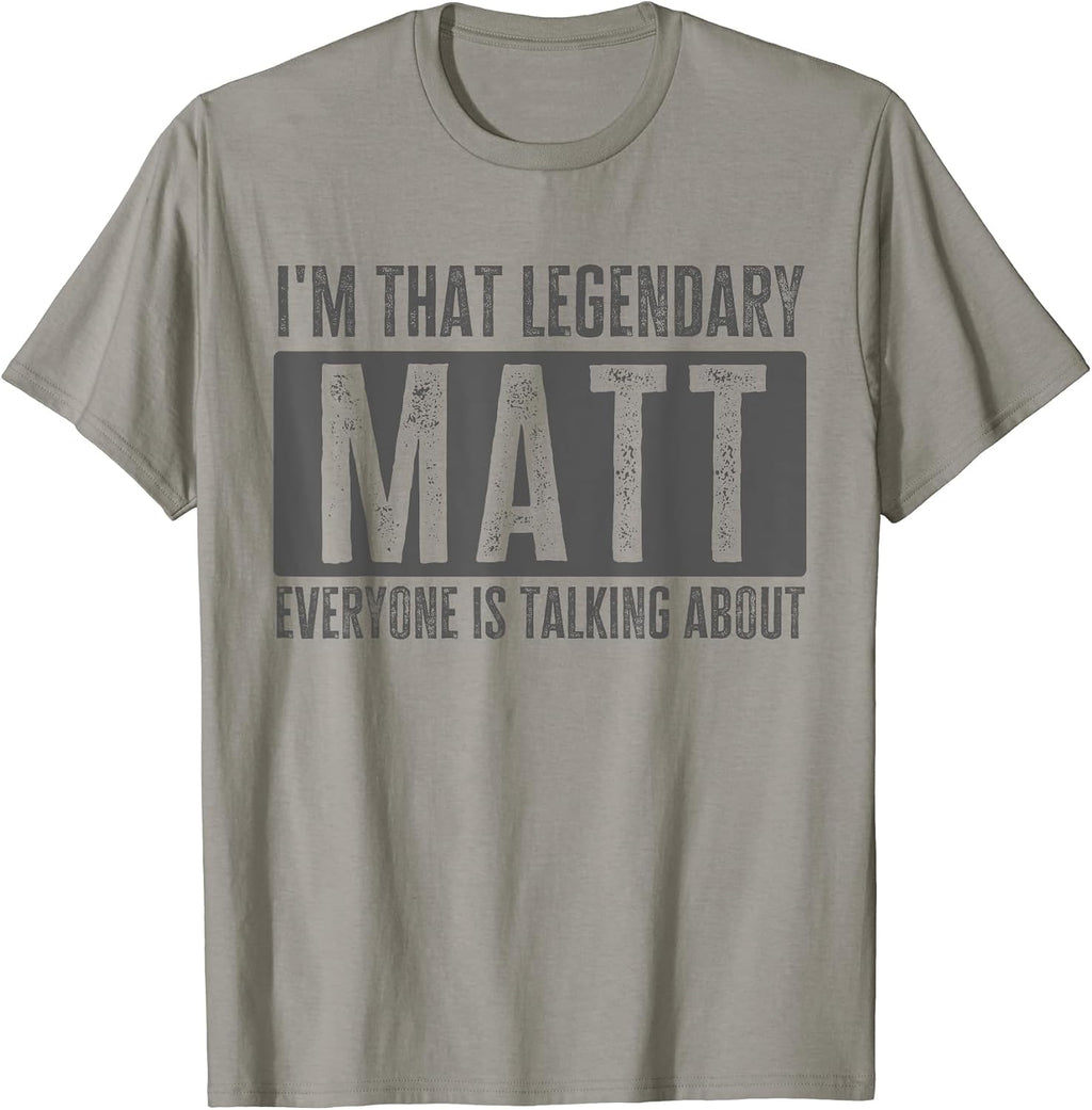 Legendary Matt Funny Quote Apparel