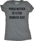 Womens Funny T Shirts Proud Mother of A Few Dumbass Kids Sarcastic Mom Tee