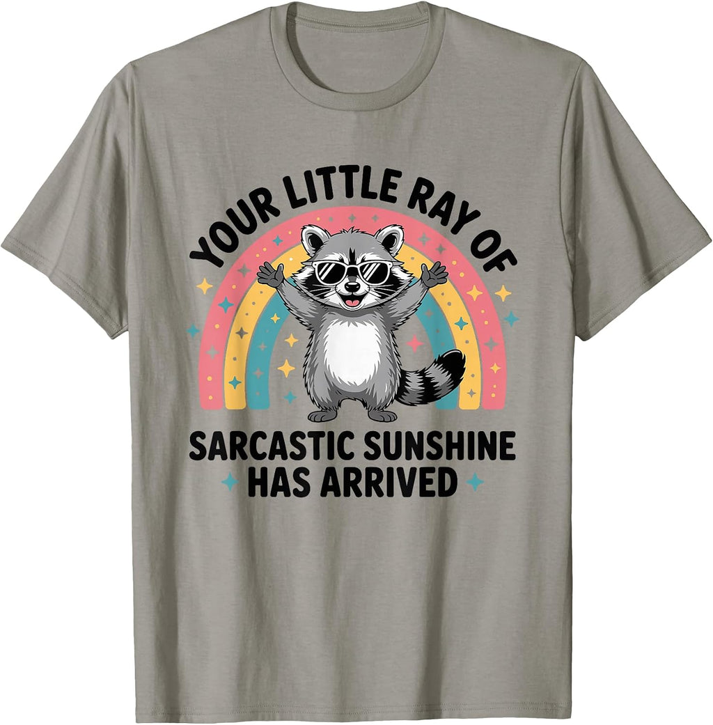 Your Little Ray of Sarcastic Sunshine Has Arrived T-Shirt