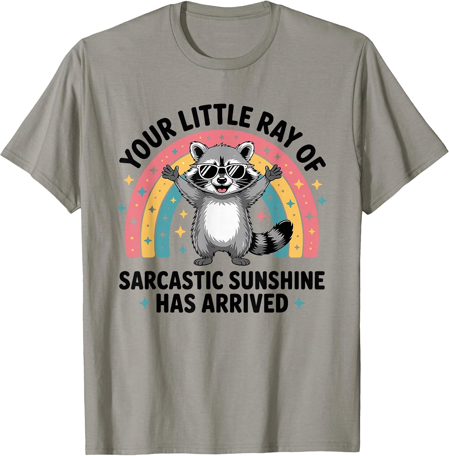 Your Little Ray of Sarcastic Sunshine Has Arrived T-Shirt