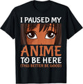 I Paused My Anime to Be Here Otaku Black Anime Merch T-Shirt