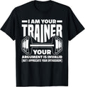 Funny I Am Your Trainer Gym Personal Trainer Coach T-Shirt