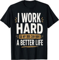 I Work Hard So My Dog Can Have a Better Life Dog Lover T-Shirt