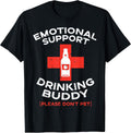 Emotional Support Drinking Buddy Pet Funny Saying Men Women T-Shirt
