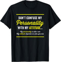 Don't Confuse My Personality Sarcastic Shirt