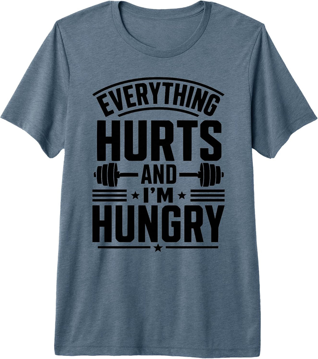 Everything Hurts And I'm Hungry Funny Workout Tee.