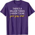 Motivational There’s A Million Things I haven’t done T-Shirt