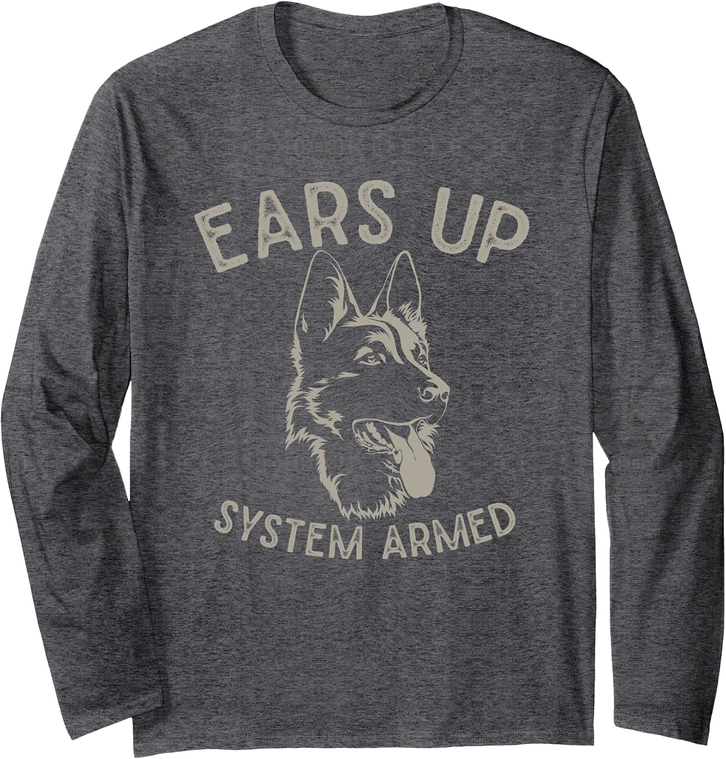 Ears Up System Armed Dog Lover Gift Animal German Shepherd Long Sleeve T-Shirt