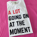 A Lot Going On Comfort Colors T-Shirt Hoodie, Sweatshirt | RetroVerseTees.com