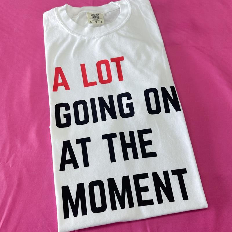 A Lot Going On Comfort Colors T-Shirt Hoodie, Sweatshirt | RetroVerseTees.com