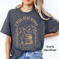 A Well Read Woman Bookish T-Shirt, Book Lovers Gift Shirts, A Dangerous Creature, Dark Academia shirt, Reader Library...