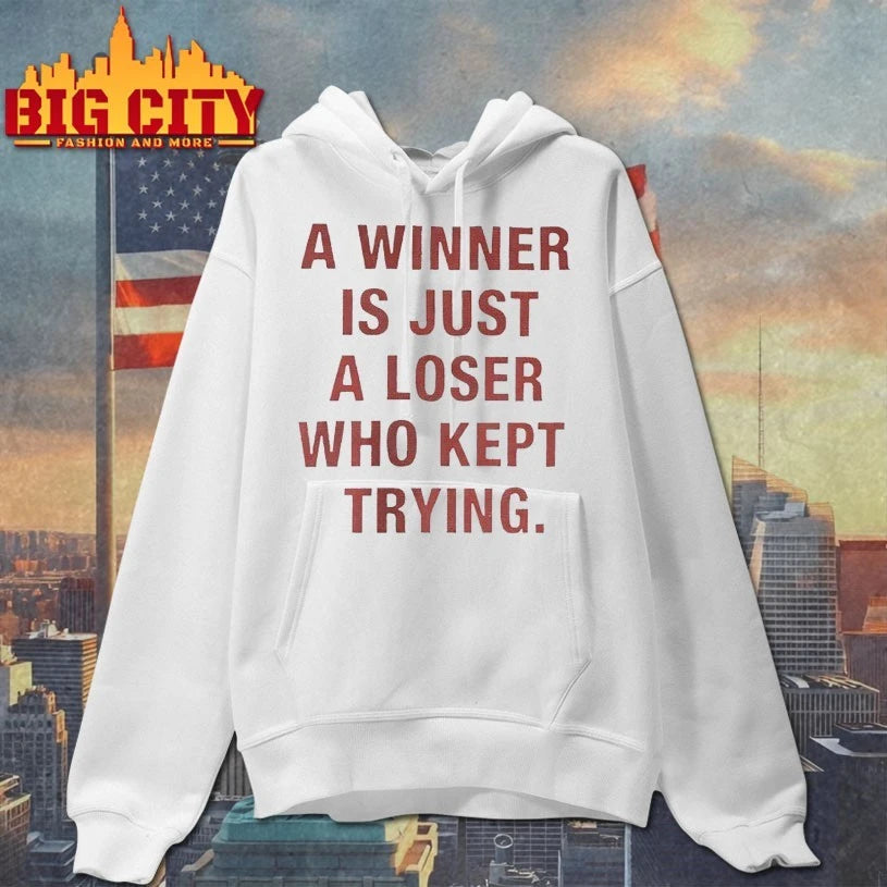A Winner Is Just A Loser Who Kept Trying shirt