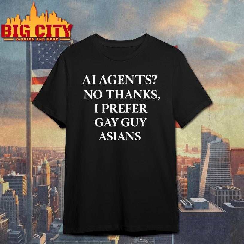 AI Agents No Thanks, I Prefer Gay Guy Asians Shirt
