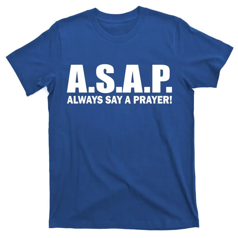 ASAP Always Say A Prayer Catholic Christian Jesus Christ Praying T-Shirt Hoodie, Sweatshirt | RetroVerseTees.com