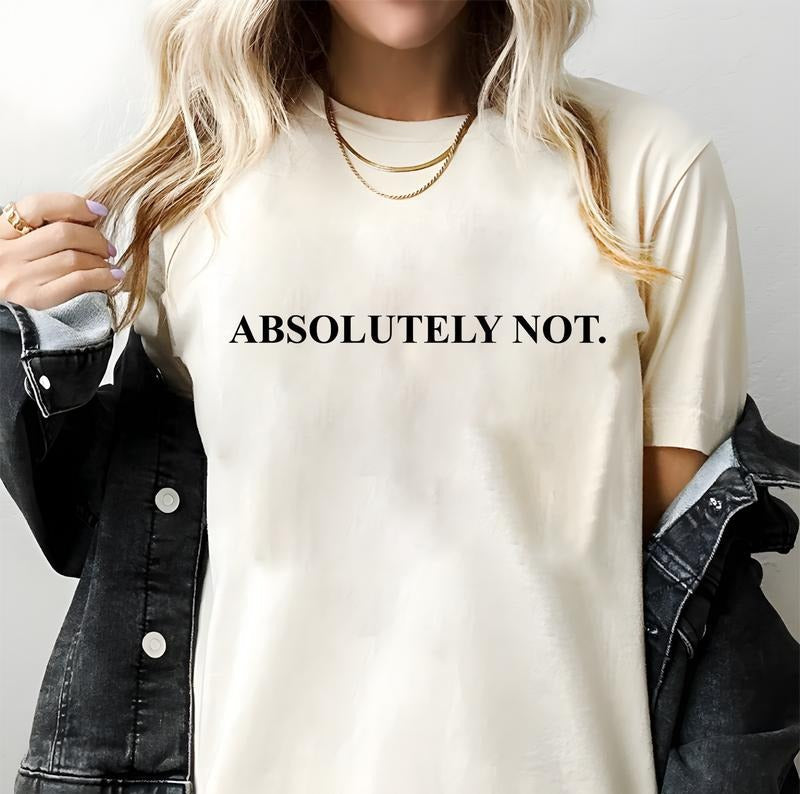 Absolutely NOT. T-shirt, Women T-shirt, Unisex T-shirt, Vintage - Crewneck, Funny T-shirt, Meme Graphic Shortsleeve...
