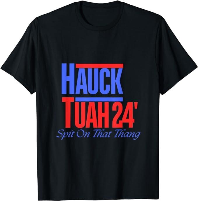 Adult Humor Shirts, Hauck Tuah 24 Spit On That Thang T-Shirt Top Casual Classic Hoodie, Sweatshirt | RetroVerseTees.com