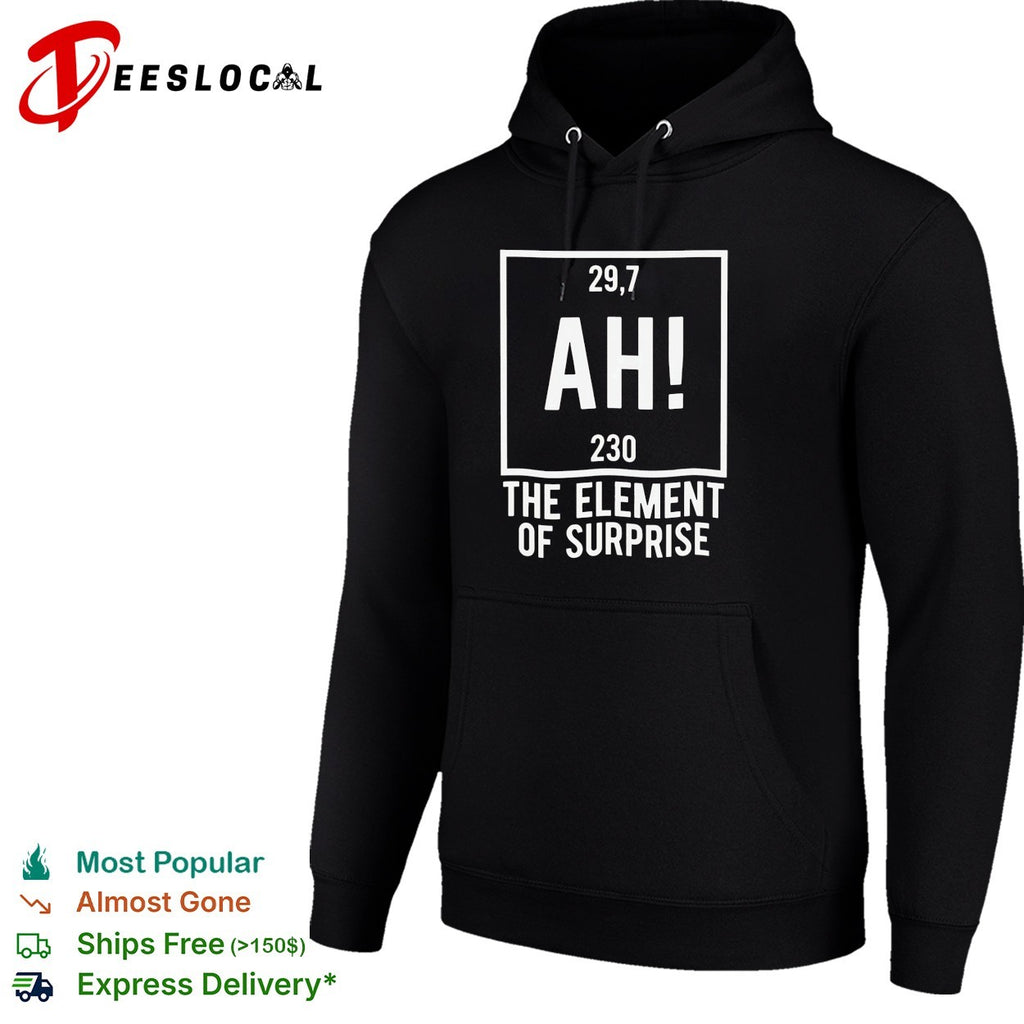 Ah the element of surprise periodic table shirt