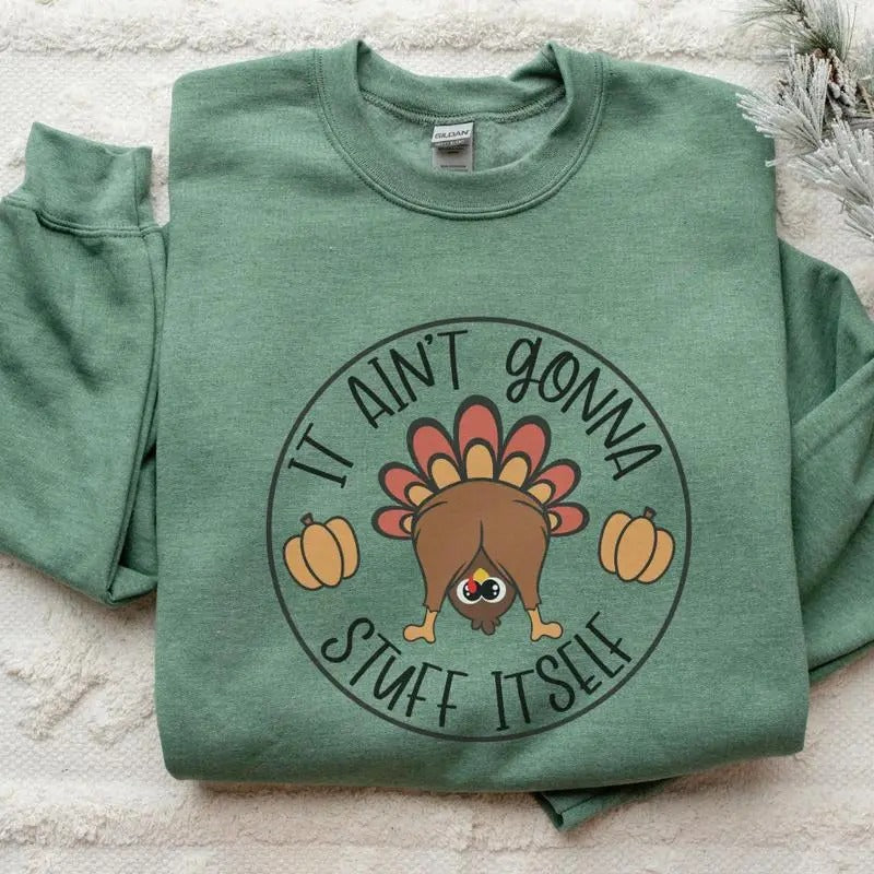 Ain't Gonna Stuff Itself Sweatshirt, Thanksgiving Shirt, Thanksgiving Vibes Tee, Thanksgiving T-shirt, Cute Fall...