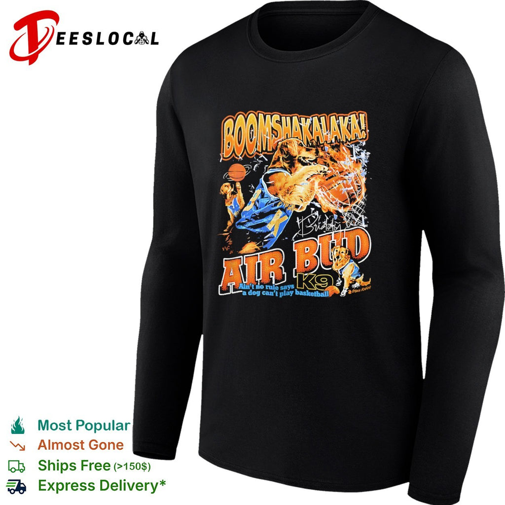 Air Bud Boomshakalaka Ain’t no rule says a dog can’t play basketball K9 shirt