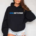 Alexa, Skip to Friday, Funny Hoodie Casual Street Style Fleece Fabric Pullover Hooded Sweatshirt for Women for Men,...