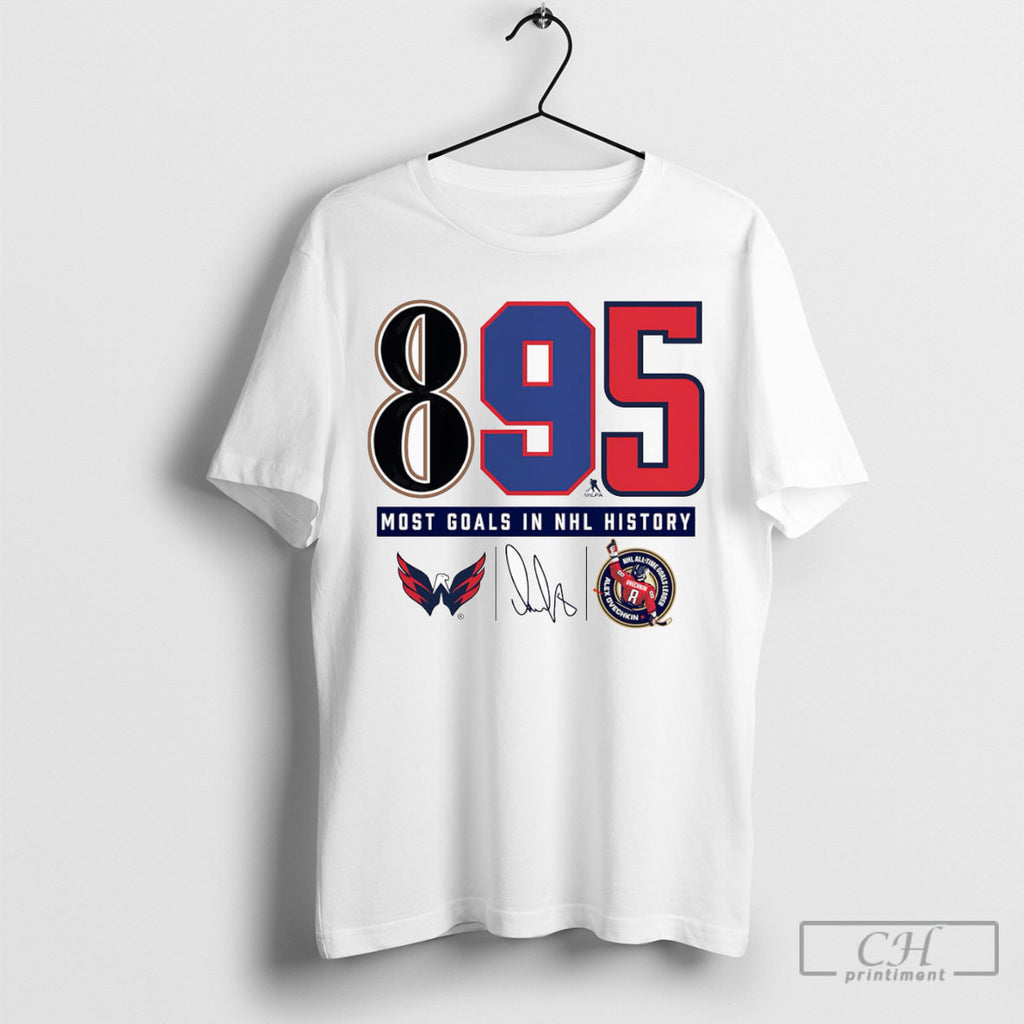 Alexander Ovechkin Washington Capitals Nhl All Time Leading Goalscorer The History Of 895 Shirt Tee