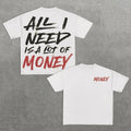 All I Need Is A Lot Of Money Print Short Sleeve T-Shirt Hoodie, Sweatshirt | RetroVerseTees.com