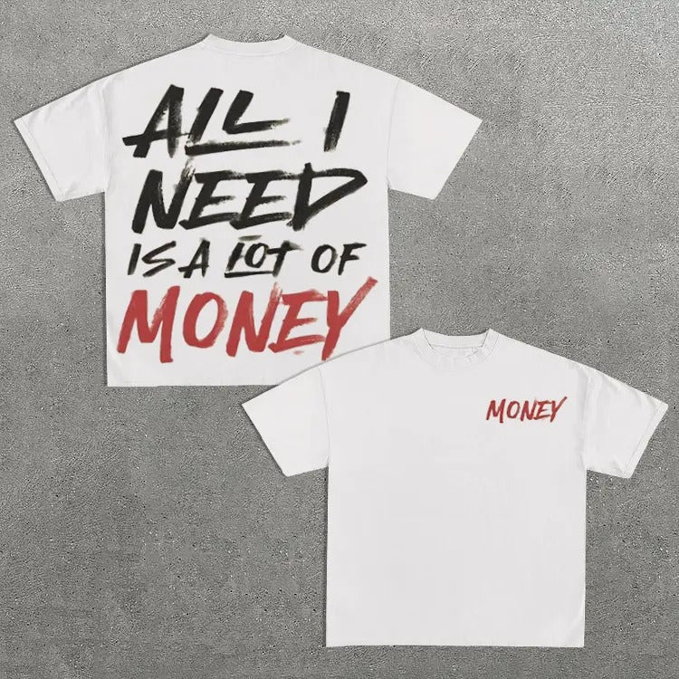 All I Need Is A Lot Of Money Print Short Sleeve T-Shirt Hoodie, Sweatshirt | RetroVerseTees.com