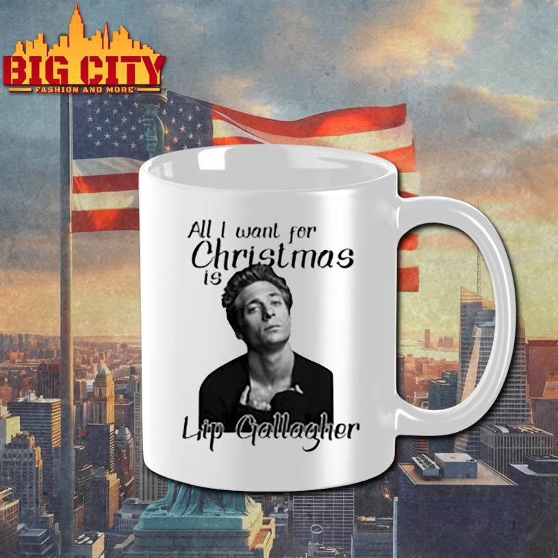 All I Want For Christmas Is Lip Gallagher Shirt