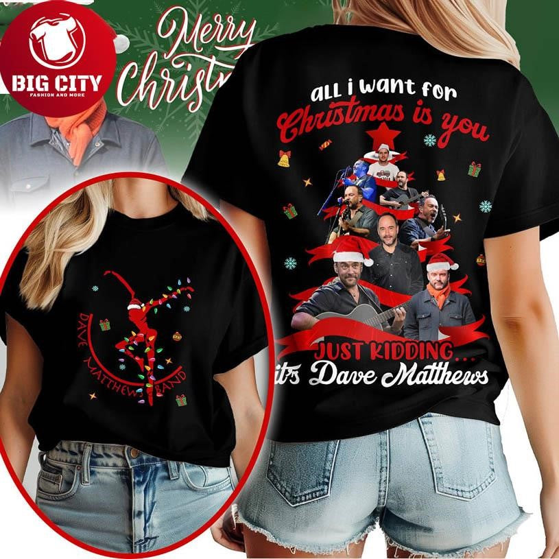 All I Want For Christmas Is You Dave Matthews Christmas 2025 Two Sided Shirt
