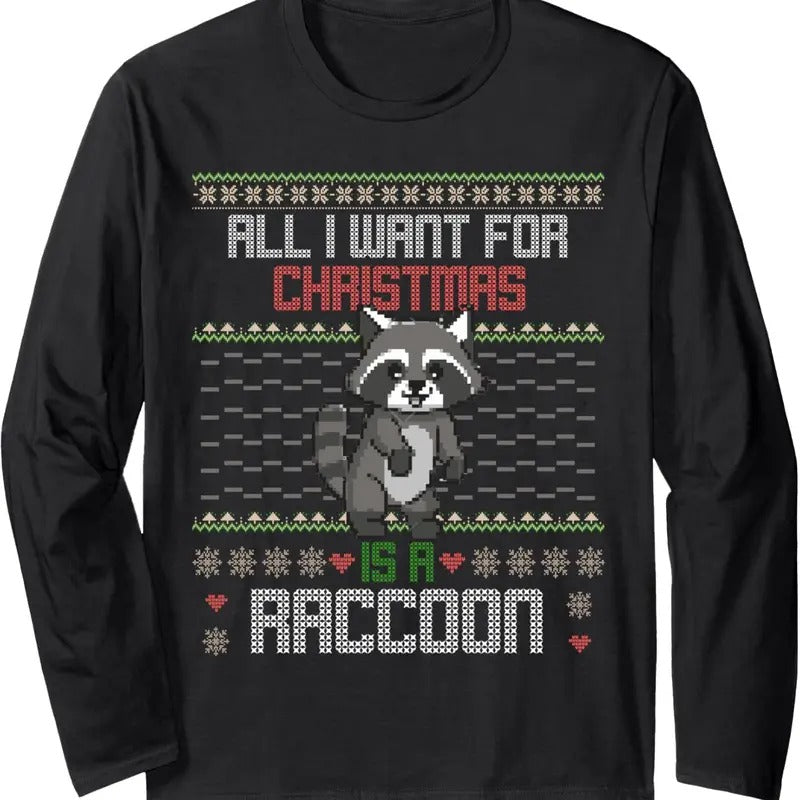 All I Want For Christmas is a Raccoon Ugly Sweater style Long Sleeve T-Shirt Hoodie, Sweatshirt | RetroVerseTees.com