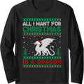All I Want for Xmas is a Dragon Ugly Christmas Sweater Long Sleeve T-Shirt Hoodie, Sweatshirt | RetroVerseTees.com