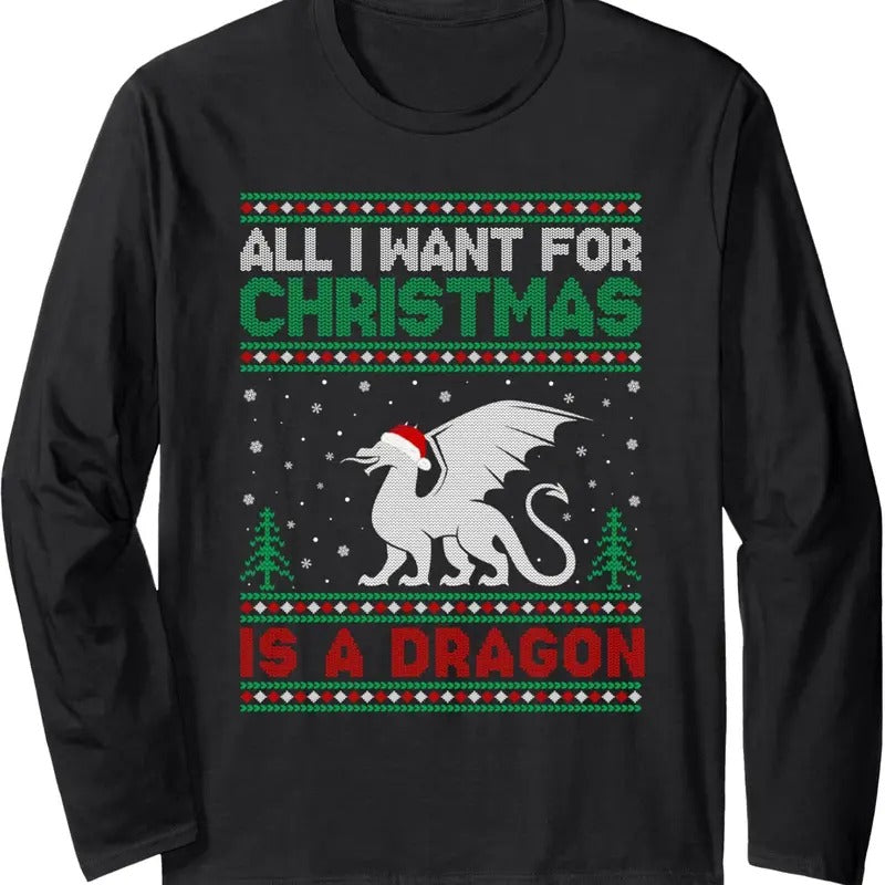 All I Want for Xmas is a Dragon Ugly Christmas Sweater Long Sleeve T-Shirt Hoodie, Sweatshirt | RetroVerseTees.com