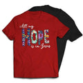 All My Hope Is In Jesus Christian Religious T-Shirt Hoodie, Sweatshirt | RetroVerseTees.com