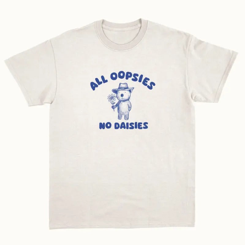 All Oopsies No Daisies - Unisex T Shirt Hoodie, Sweatshirt | RetroVerseTees.com