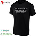 All black girls are beautiful end of story shirt