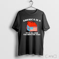America Is A Five Alarm Trumpster Fire Usa Dumpster Fire T Shirt