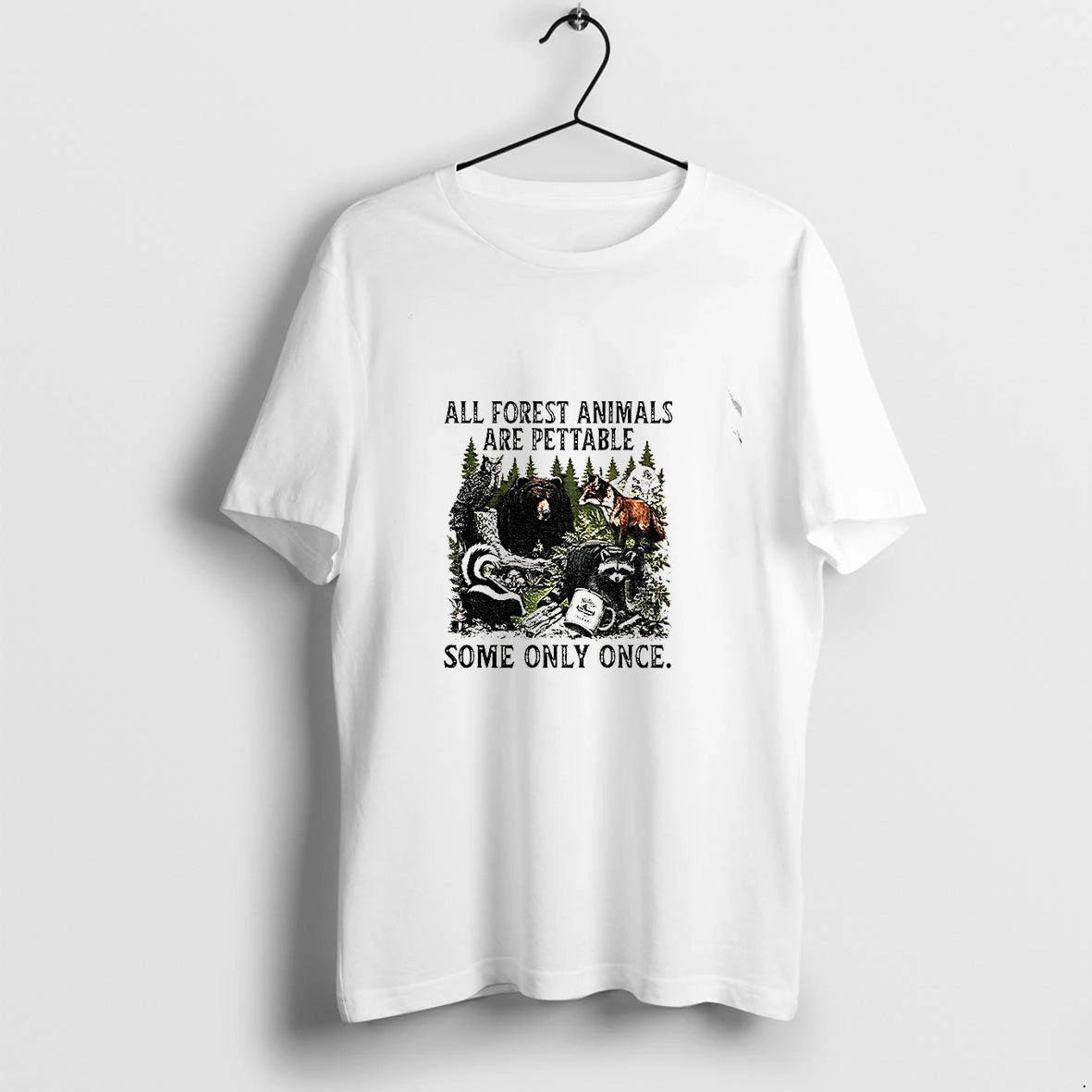 Animal All Forest Animals Are Pettable Some Only Once Tshirts Sweater