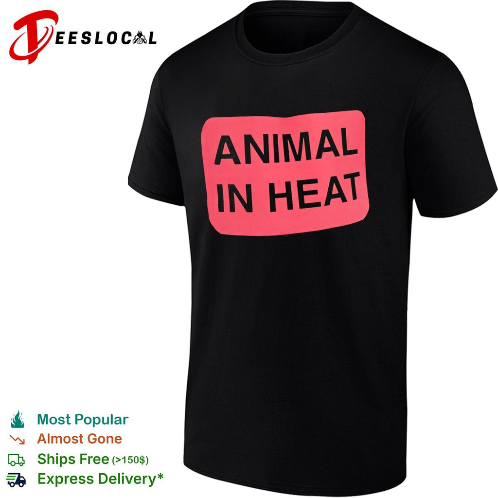 Animal in Heat Design shirt
