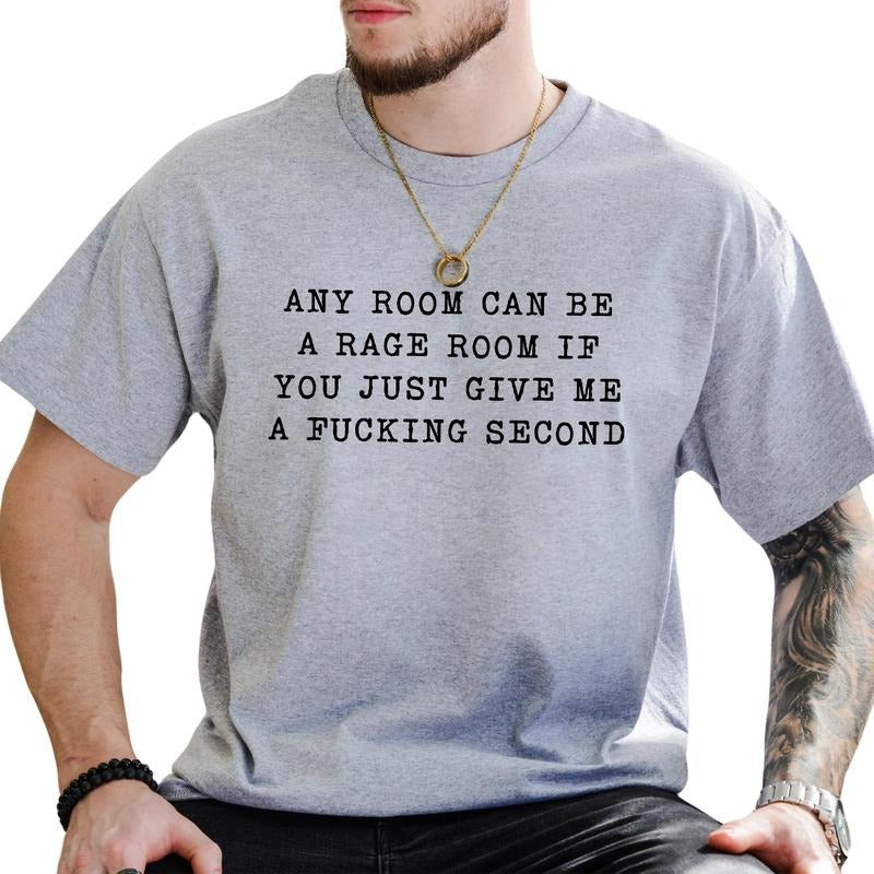 Any Room Can Be A Rage Room If You Just Give Me A Second Graphic Tee, Funny Saying Men T-shirt, Sarcastic Men Shirt, Gift...