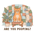 Are You Pooping