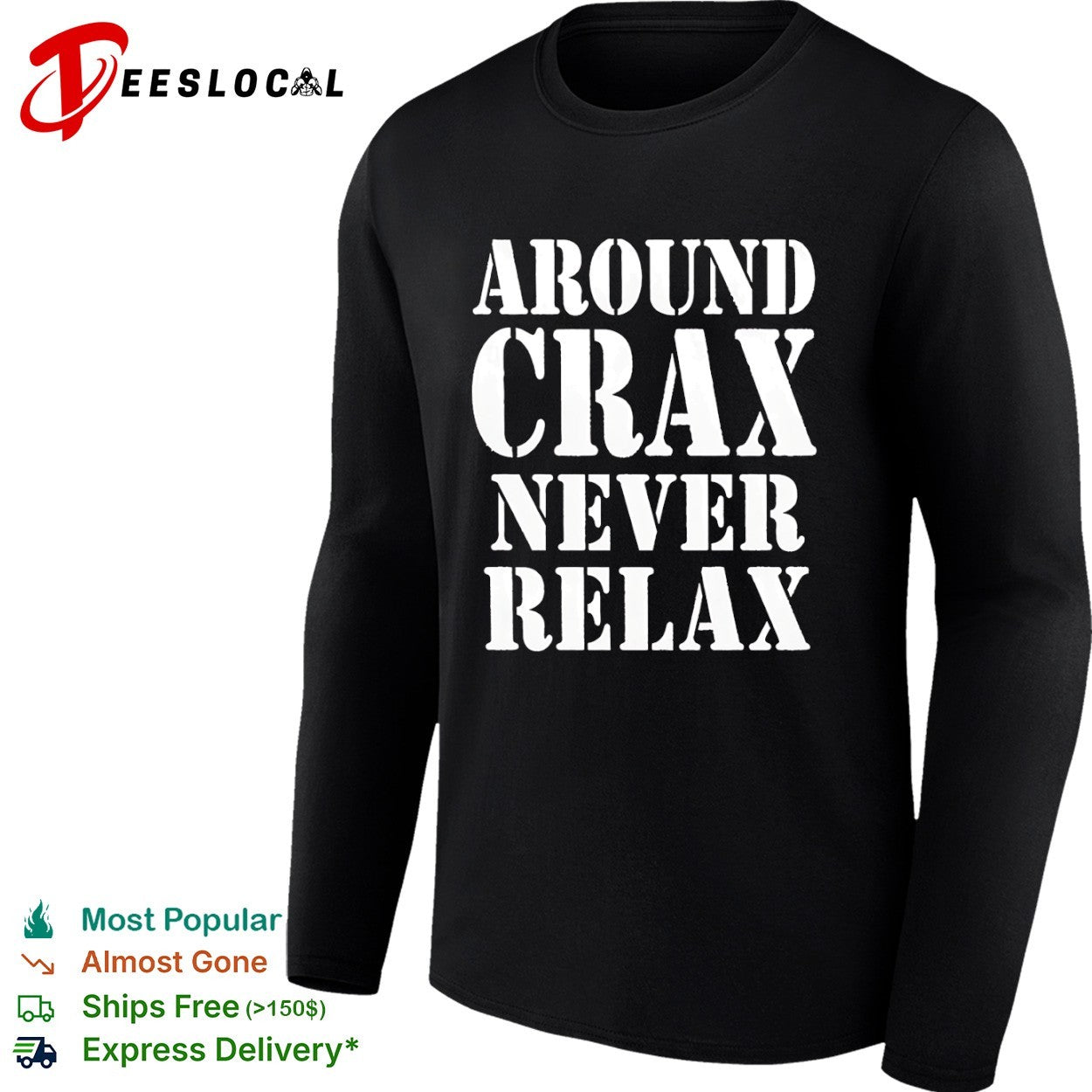 Around Crax Never Relax shirt