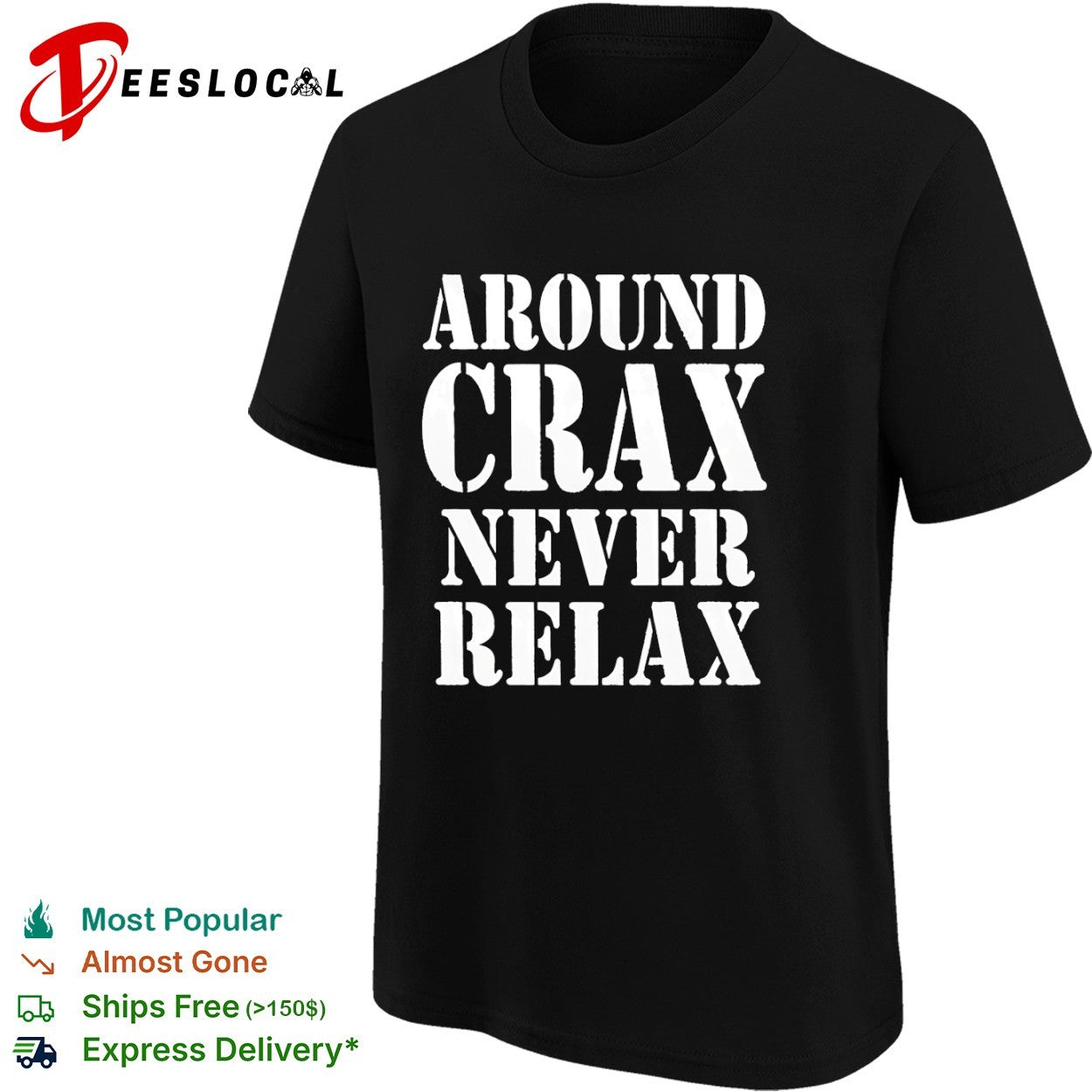 Around Crax Never Relax shirt