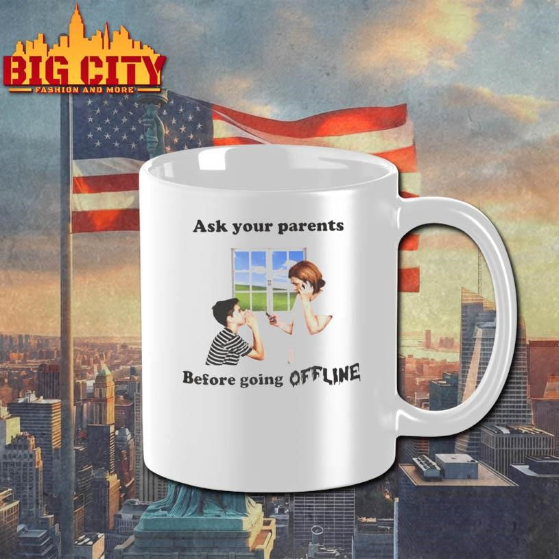 Ask Your Parents Before Going Offline Shirt