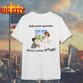 Ask Your Parents Before Going Offline Shirt