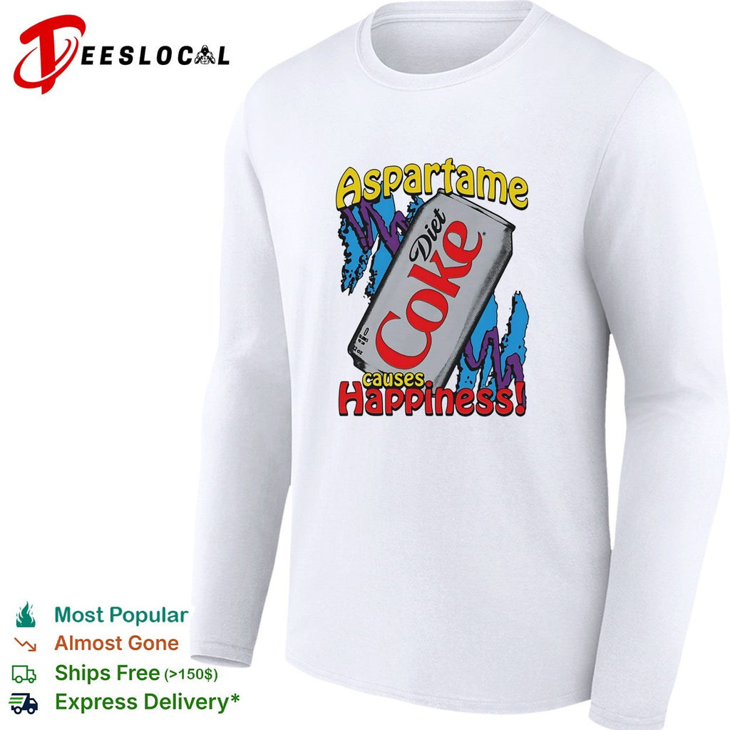 Aspartame causes happiness Diet Coke shirt